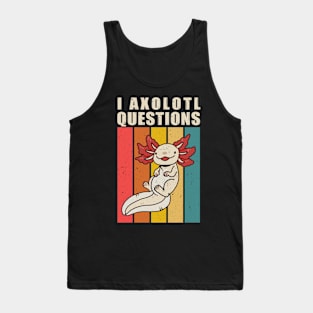 I Axolotl Questions Funny Cute Axolotl Vintage Tank Top